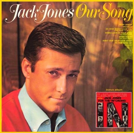 Jack Jones (geb. 1938): Our Song / For The 'In' Crowd, CD