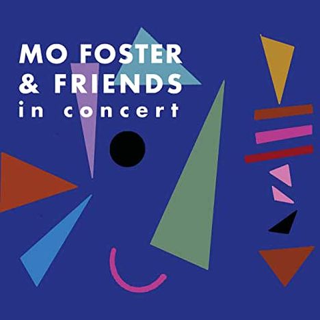 Mo Foster (1944-2023): Mo Foster &amp; Friends In Concert, 2 CDs