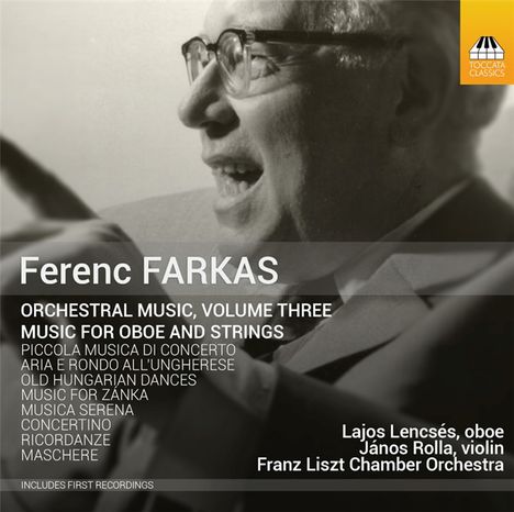 Ferenc Farkas (1905-2000): Orchesterwerke Vol.3 - Musik für Oboe &amp; Streicher, CD