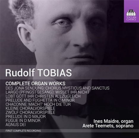 Rudolf Tobias (1873-1918): Sämtliche Orgelwerke, CD