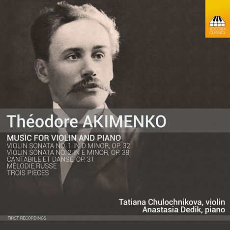 Theodore Akimenko (1876-1945): Violinsonaten Nr.1 & 2, CD