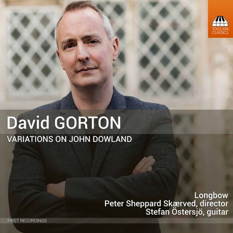 David Gorton (geb. 1978): Variations on John Dowland, CD