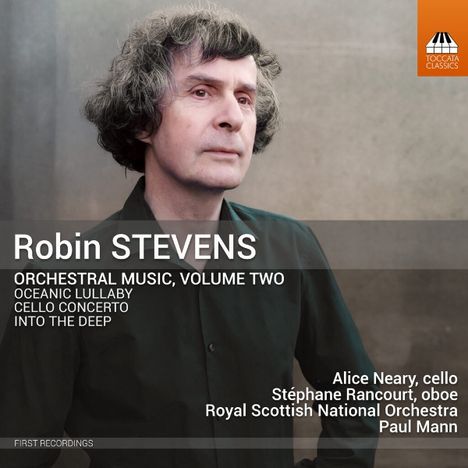 "Robin STEVENS, ORCHESTRAL MUSIC, VOLUME TWO, Stücke: Oceanic Lullaby, Cello Concerto, Into the Deep. Bild zeigt Mann in dunklem Hemd."
