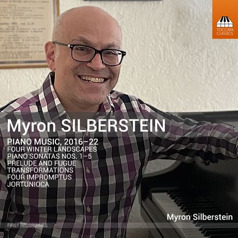 Myron SILBERSTEIN: PIANO MUSIC, 2016–22. Enthält Werke wie FOUR WINTER LANDSCAPES. Ein lachender Mann am Klavier. Logo "TOCCATA CLASSICS".