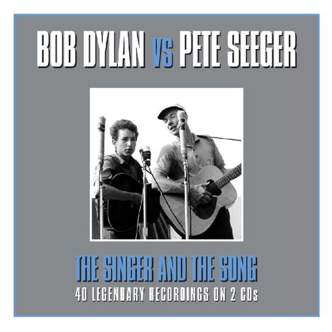Bob Dylan &amp; Pete Seeger: The Singer And The Song, 2 CDs