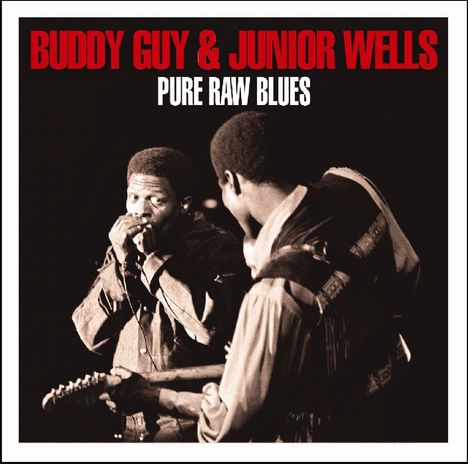 Buddy Guy &amp; Junior Wells: Pure Raw Blues, 2 CDs