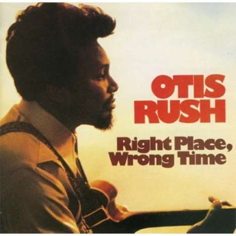 Otis Rush: Right Place, Wrong Time (remastered) (180g) (Limited-Edition), LP