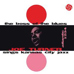 Big Joe Turner (1911-1985): The Boss Of The Blues Sings Kansas City Jazz (180g), LP