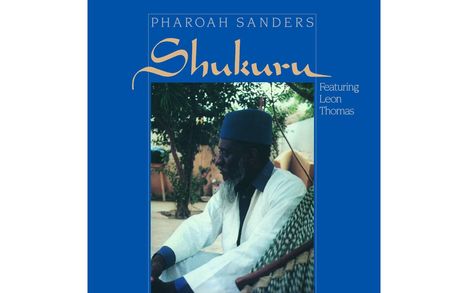 Pharoah Sanders (1940-2022): Shukuru (180g) (Limited Edition), LP