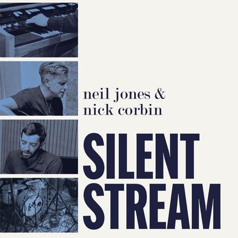 "neil jones & nick corbin SILENT STREAM" in blauen Buchstaben, mit vier Fotos von Musikern und Instrumenten.