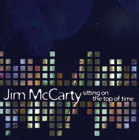 Jim McCarty: Sitting On The Top Of Time, CD