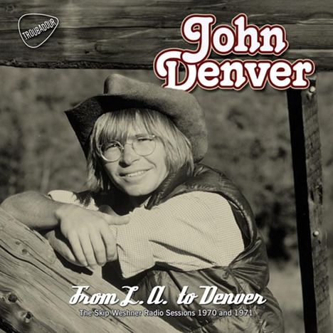 John Denver: From L.A. To Denver: The Skip Weshner Radio Sessions 1970 &amp; 1971, 2 CDs