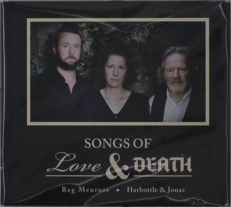 Reg Meuross &amp; Harbottle &amp; Jonas: Songs Of Love &amp; Death, CD