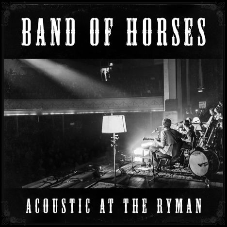 Band Of Horses: Acoustic At The Ryman (180g), LP