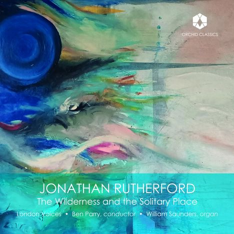 Jonathan Rutherford (geb. 1953): Chorwerke "The Wilderness and the Solitary Place", CD