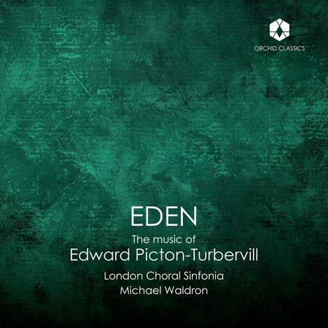 Text: "EDEN. The music of Edward Picton-Turbervill. London Choral Sinfonia, Michael Waldron." Grüner struktureller Hintergrund.