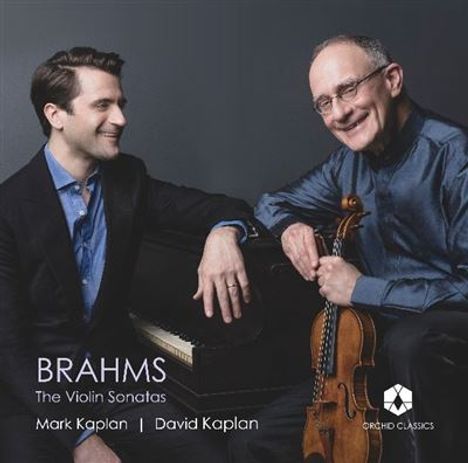 "BRAHMS The Violin Sonatas, Mark Kaplan | David Kaplan, Orchid Classics-Logo. Zwei Männer, einer mit Geige, freundlich lächelnd."