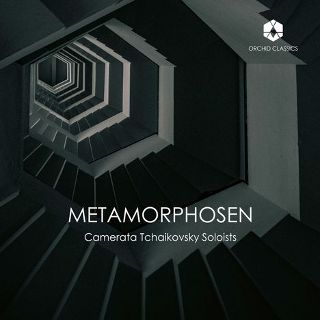 "METAMORPHOSEN", "Camerata Tchaikovsky Soloists", "ORCHID CLASSICS". Abstrakte Treppenstruktur in Grau- und Schwarztönen.