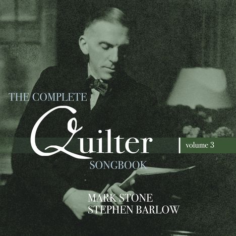 Roger Quilter (1877-1953): Lieder "The Complete Songbook" Vol.3, CD