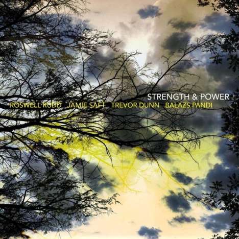 Roswell Rudd, Jamie Saft, Trevor Dunn &amp; Balazs Pandi: Strength &amp; Power, CD