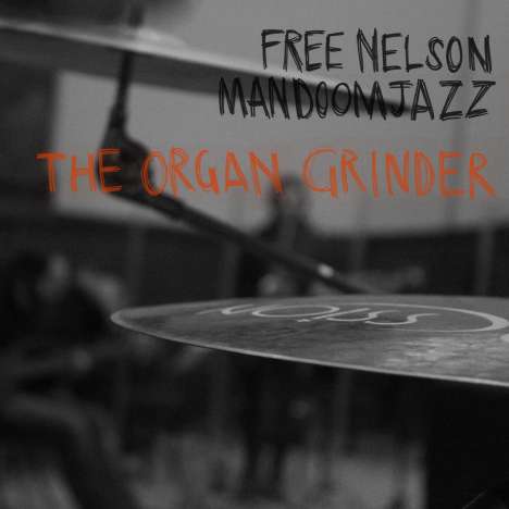 Free Nelson Mandoomjazz: The Organ Grinder, CD