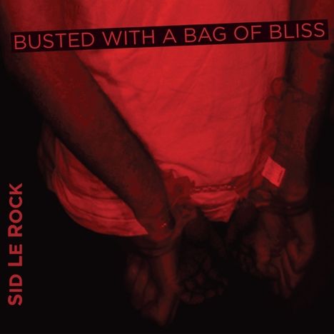 Sid Le Rock: Busted With A Bag Of Bliss, CD