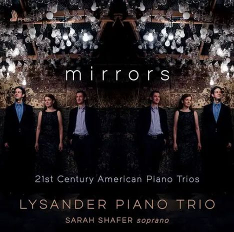"mirrors", "21st Century American Piano Trios", "LYSANDER PIANO TRIO", "SARAH SHAFER soprano". Vier Personen vor Spiegelwand.