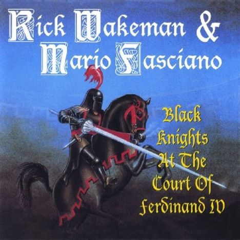 Rick Wakeman & Mario Fasciano: Black Knights At The Court Of Ferdinand IV, CD