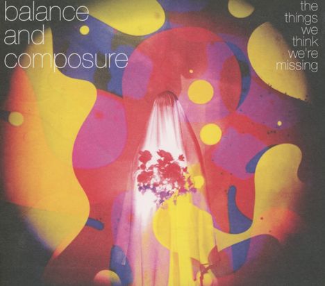 Balance &amp; Composure: The Things We Think We're Missing, CD