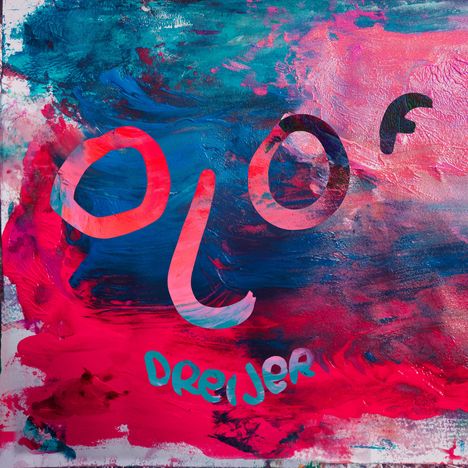 Texte: "olof", "dreijer". Bunte, abstrakte Malerei mit kräftigen Rot-, Blau- und Pinktönen.
