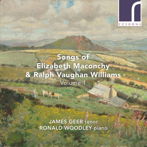 James Geer - Songs of Elizabeth Maconchy &amp; Ralph Vaughan Williams Vol.1, CD