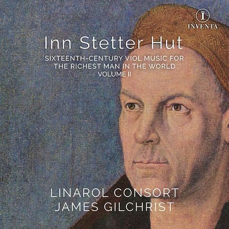 Linarol Consort - Inn Stetter Hut (16th Century Viol Music for the Richest Man in the World Vol. 2), CD