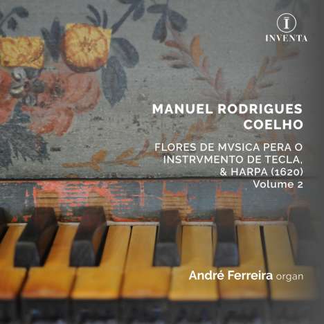 Manuel Rodrigues Coelho (1555-1635): Flores de Musica Pera o Instrumento de Tecla &amp; Harpa, 1620 - Vol.2, CD