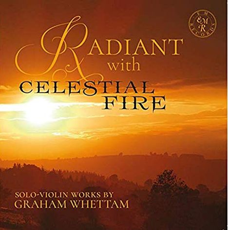 Graham Whettam (1927-2007): Werke für Violine solo "Radiant With Celestial Fire", 2 CDs