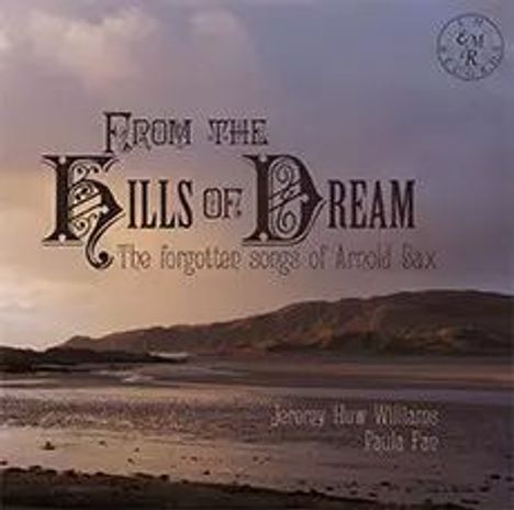 Arnold Bax (1883-1953): Lieder "From The Hills Of Dream", CD