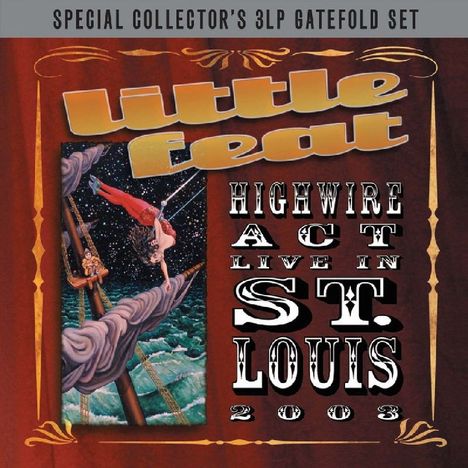 Little Feat: Highwire Act Live In St. Louis 2003, 3 LPs