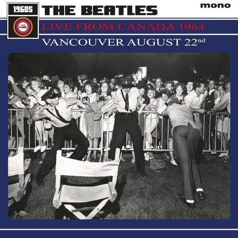 "The Beatles Live from Canada 1964 Vancouver August 22nd" steht oben. Polizisten halten eine Menge Fans zurück.