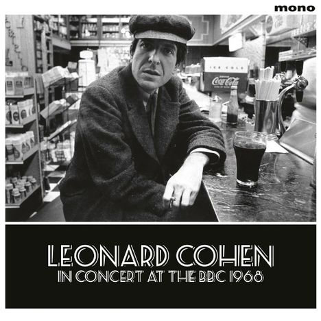 Text: "LEONARD COHEN IN CONCERT AT THE BBC 1968." Ein Mann in einem Café, trägt Mantel und Mütze, neben ihm ein Glas.