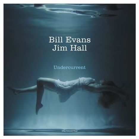 Bill Evans &amp; Jim Hall: Undercurrent (180g) (White Vinyl), LP