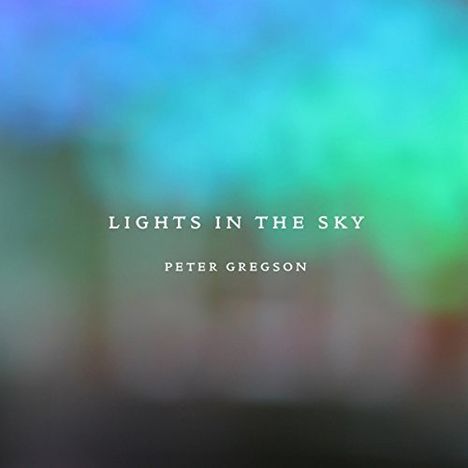 Peter Gregson (geb. 1987): Lights In The Sky, CD