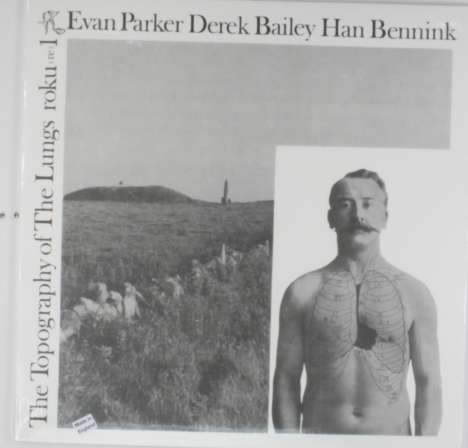 Evan Parker, Derek Bailey &amp; Han Bennink: The Topography Of The Lungs, LP