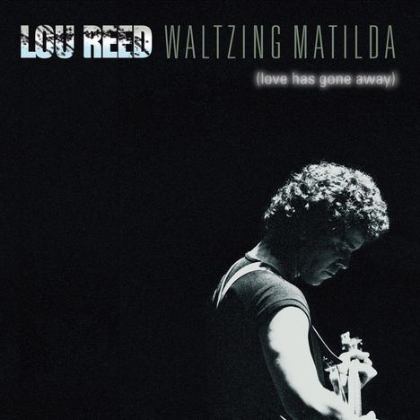 Lou Reed (1942-2013): Waltzing Matilda (Love Has Gone Away), 2 CDs