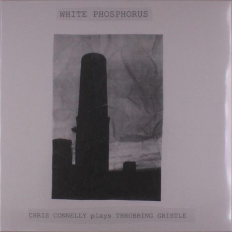 Chris Connelly: White Phosphorus (Chris Connelly Plays Throbbing Gristle), LP