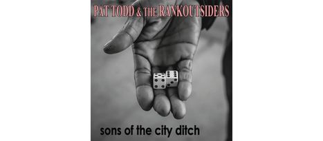 Pat Todd &amp; The Rankoutsiders: Sons Of The City Ditch, CD