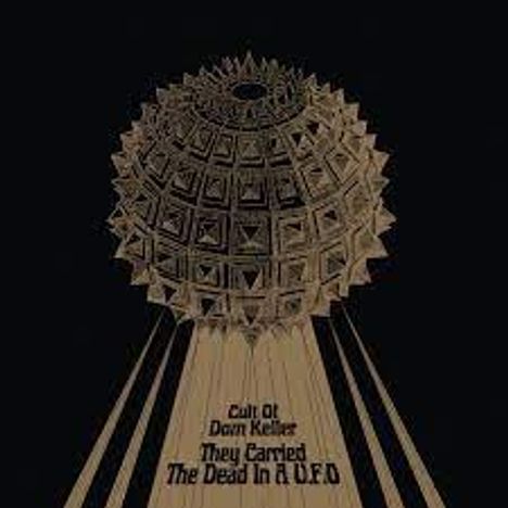 Cult Of Dom Keller: They Carried The Dead In A U.F.O. (180g), LP