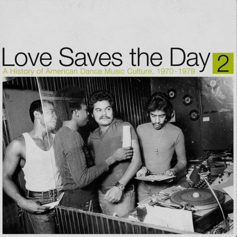 Love Saves The Day: A History Of American Dance Music Culture 1970-1979 Part 2, 2 LPs