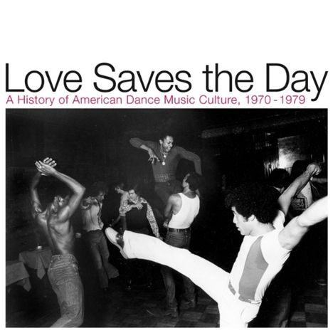Love Saves The Day: A History Of American Dance Music Culture 1970 - 1979, 2 CDs