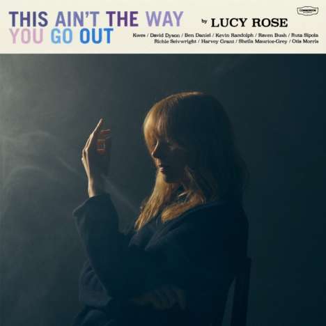 Lucy Rose: This Ain't The Way You Go Out, CD