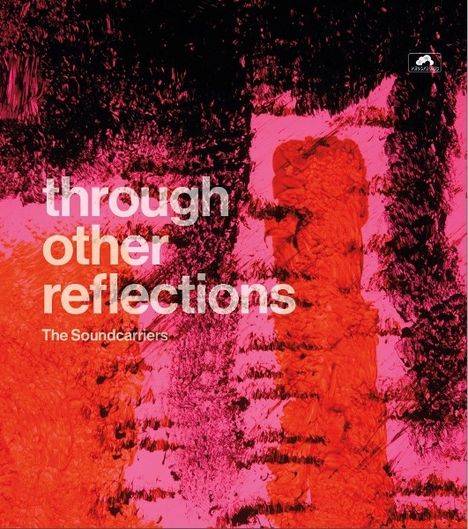 The Soundcarriers: Through Other Reflections, LP