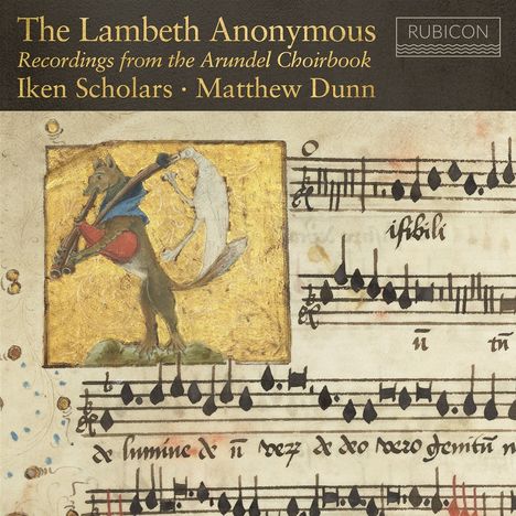 „The Lambeth Anonymous: Recordings from the Arundel Choirbook. Iken Scholars · Matthew Dunn.“ Eine mittelalterliche Illustration zeigt einen Fuchs, der Dudelsack spielt. Darunter sind Notenzeilen mit lateinischem Text.